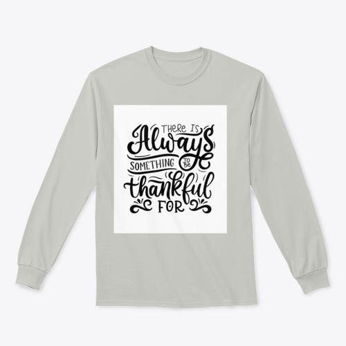 There Is Always Something To Be Thankful For Design for Sweatshirt