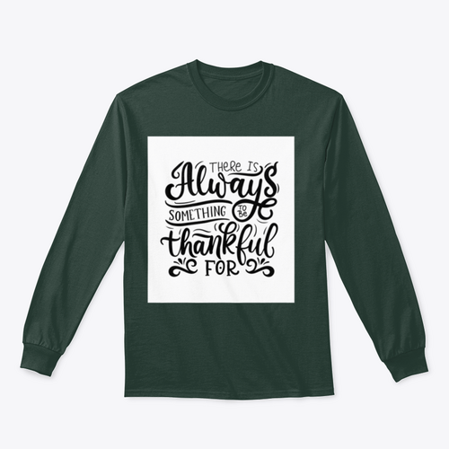 There Is Always Something To Be Thankful For Design for Sweatshirt