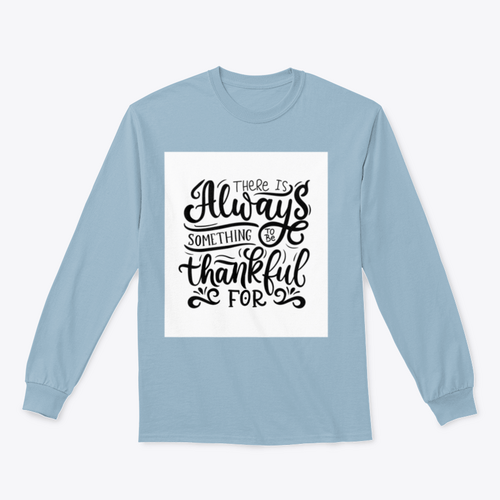 There Is Always Something To Be Thankful For Design for Sweatshirt