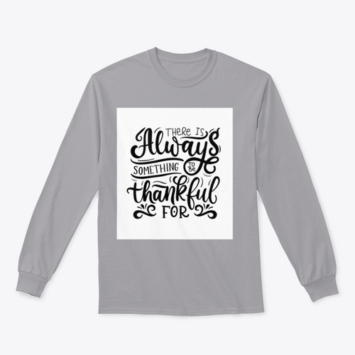 There Is Always Something To Be Thankful For Design for Sweatshirt